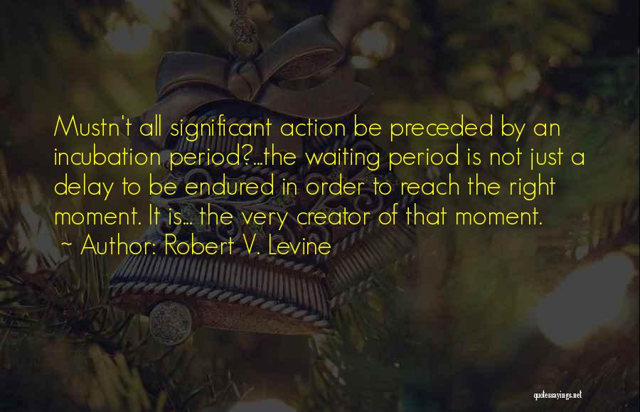 Incubation Quotes By Robert V. Levine