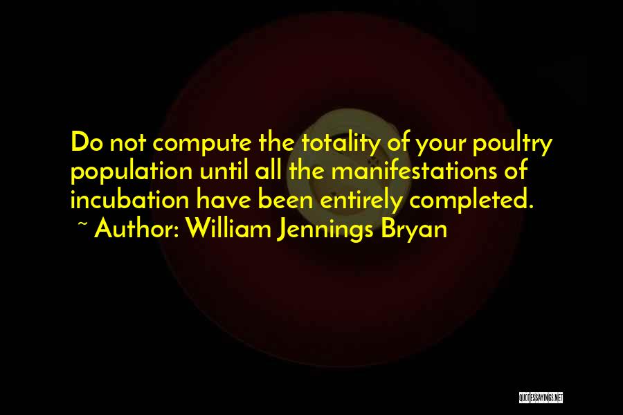 Incubation Quotes By William Jennings Bryan