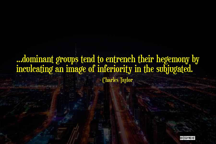 Inculcating Quotes By Charles Taylor Inculcating Quotes By Charles Taylor