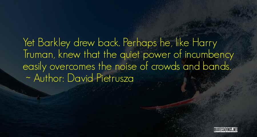 Incumbency Quotes By David Pietrusza