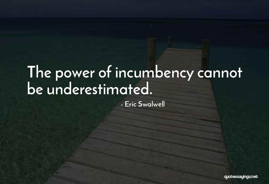 Incumbency Quotes By Eric Swalwell