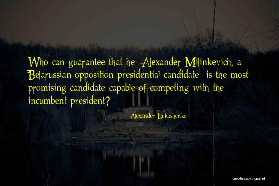 Incumbent Quotes By Alexander Lukashenko Incumbent Quotes By Alexander Lukashenko