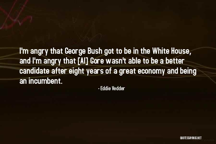 Incumbent Quotes By Eddie Vedder Incumbent Quotes By Eddie Vedder