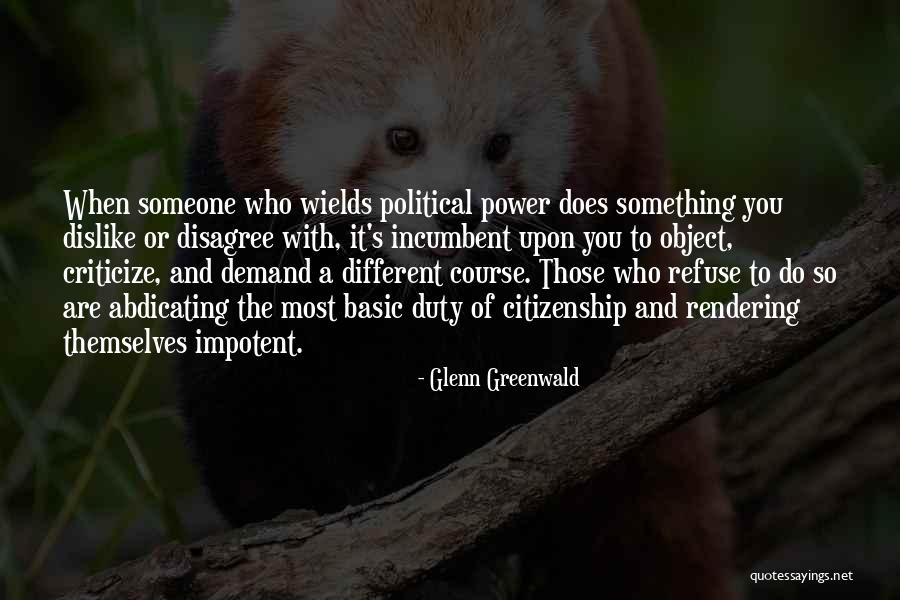 Incumbent Quotes By Glenn Greenwald Incumbent Quotes By Glenn Greenwald