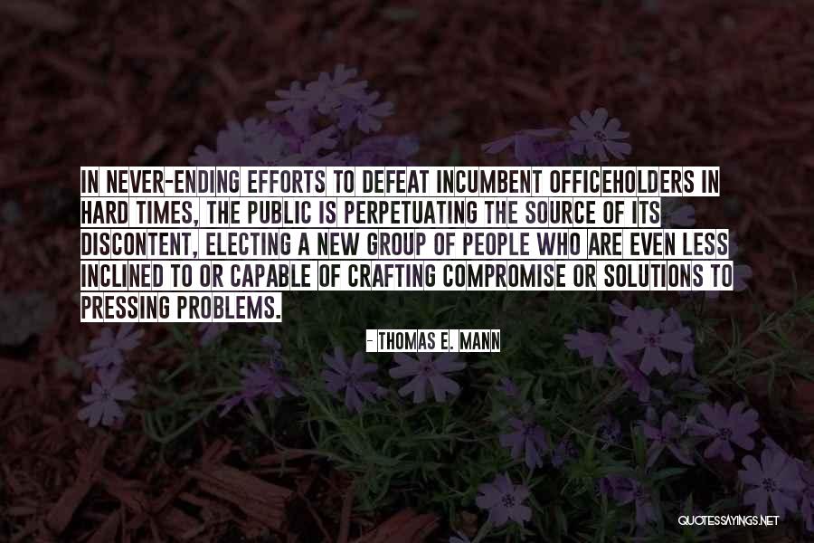 Incumbent Quotes By Thomas E. Mann Incumbent Quotes By Thomas E. Mann