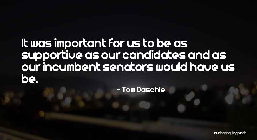 Incumbent Quotes By Tom Daschle Incumbent Quotes By Tom Daschle