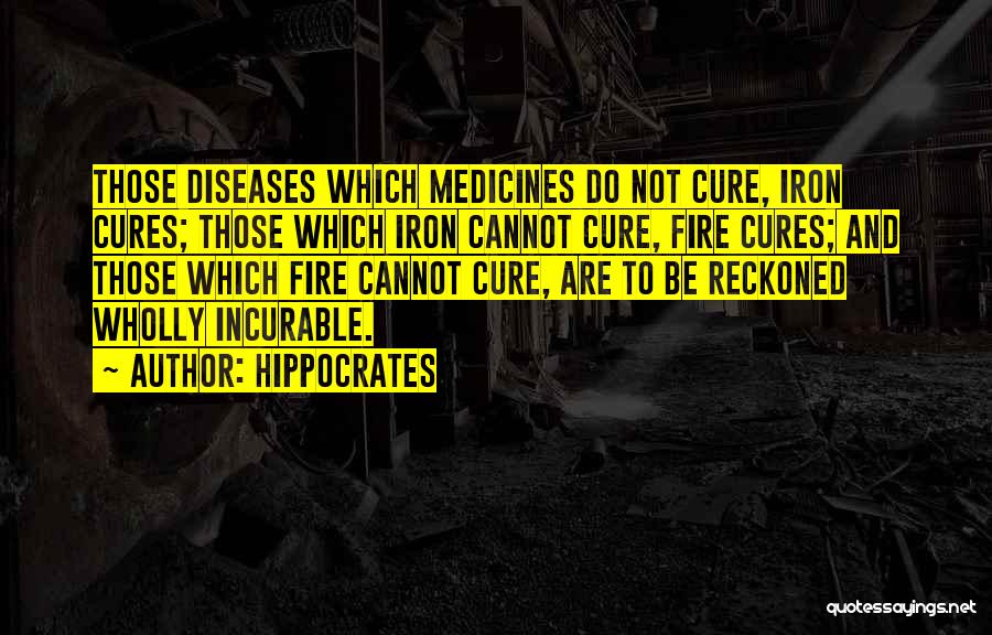 Incurable Diseases Quotes By Hippocrates