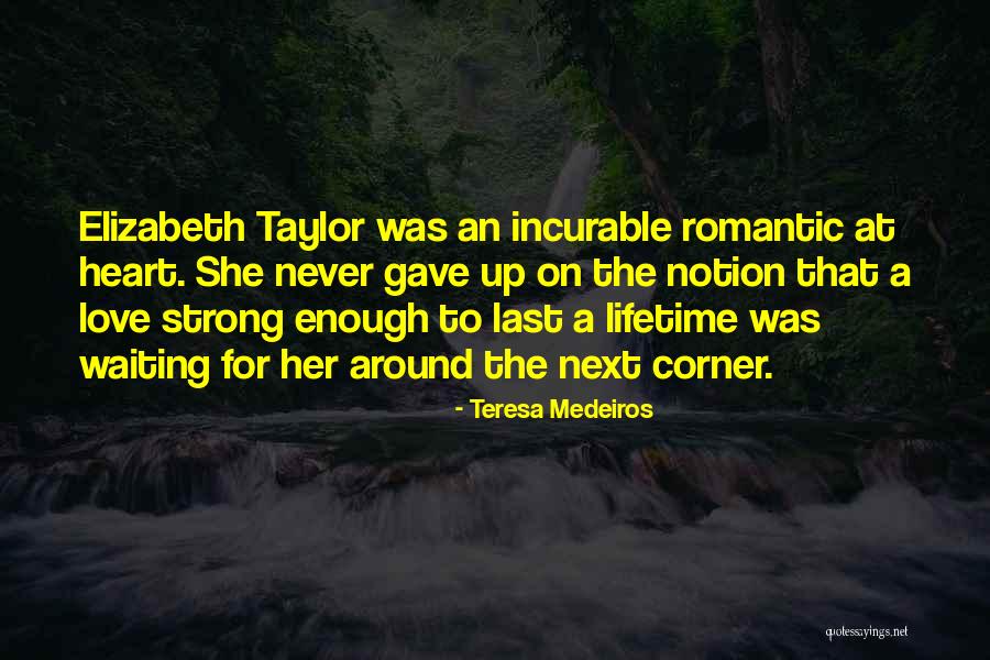 Incurable Love Quotes By Teresa Medeiros Incurable Love Quotes By Teresa Medeiros