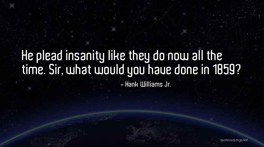 Incurring Debt Quotes By Hank Williams Jr. Incurring Debt Quotes By Hank Williams Jr.