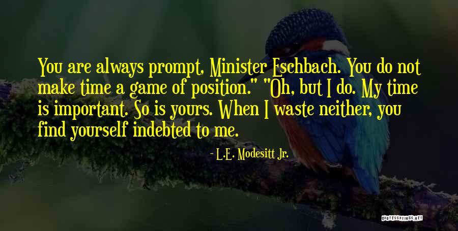 Indebted Quotes By L.E. Modesitt Jr. Indebted Quotes By L.E. Modesitt Jr.