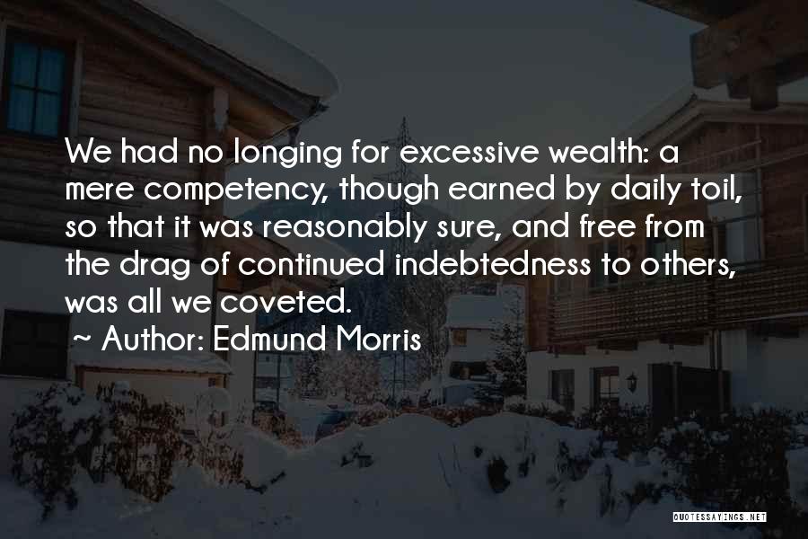 Indebtedness Quotes By Edmund Morris