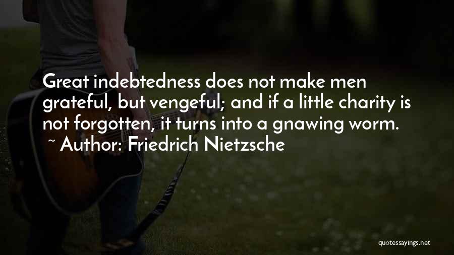 Indebtedness Quotes By Friedrich Nietzsche