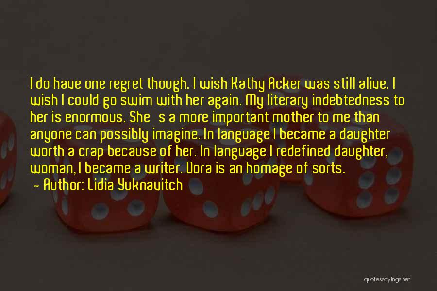 Indebtedness Quotes By Lidia Yuknavitch