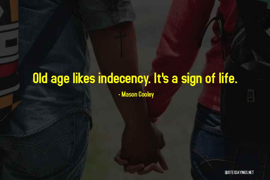 Indecency Quotes By Mason Cooley Indecency Quotes By Mason Cooley
