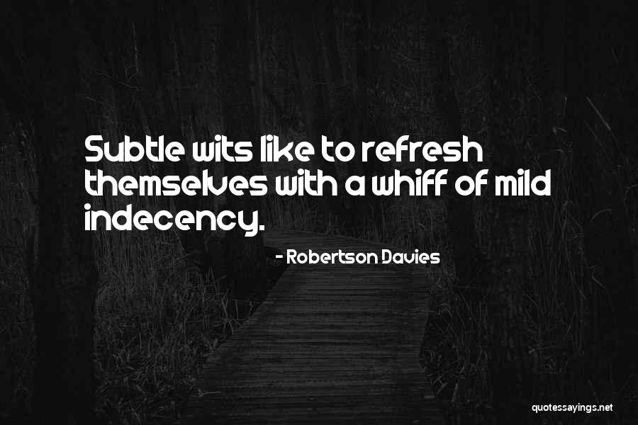 Indecency Quotes By Robertson Davies Indecency Quotes By Robertson Davies