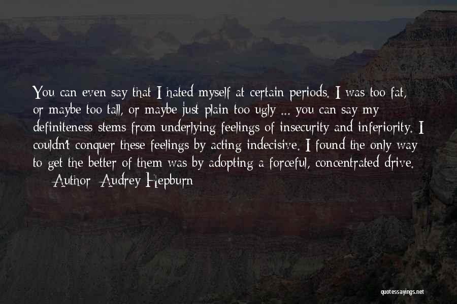 Indecisive Quotes By Audrey Hepburn