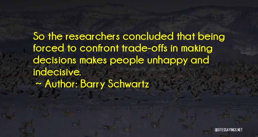 Indecisive Quotes By Barry Schwartz