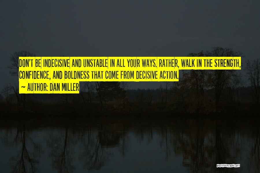 Indecisive Quotes By Dan Miller