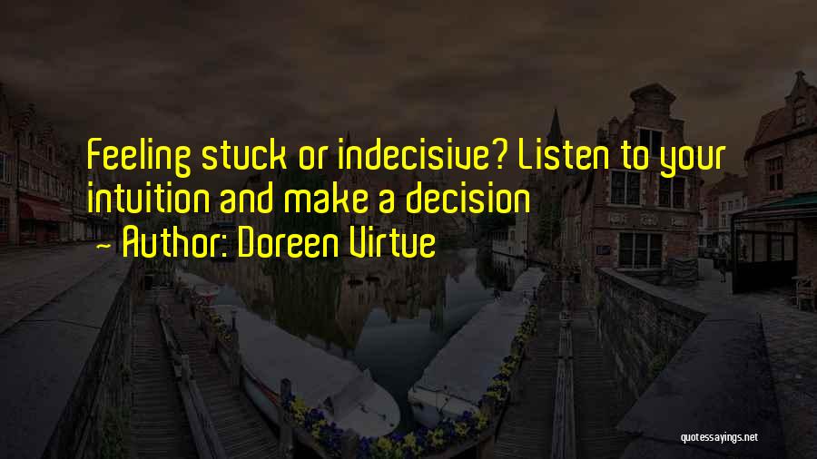 Indecisive Quotes By Doreen Virtue