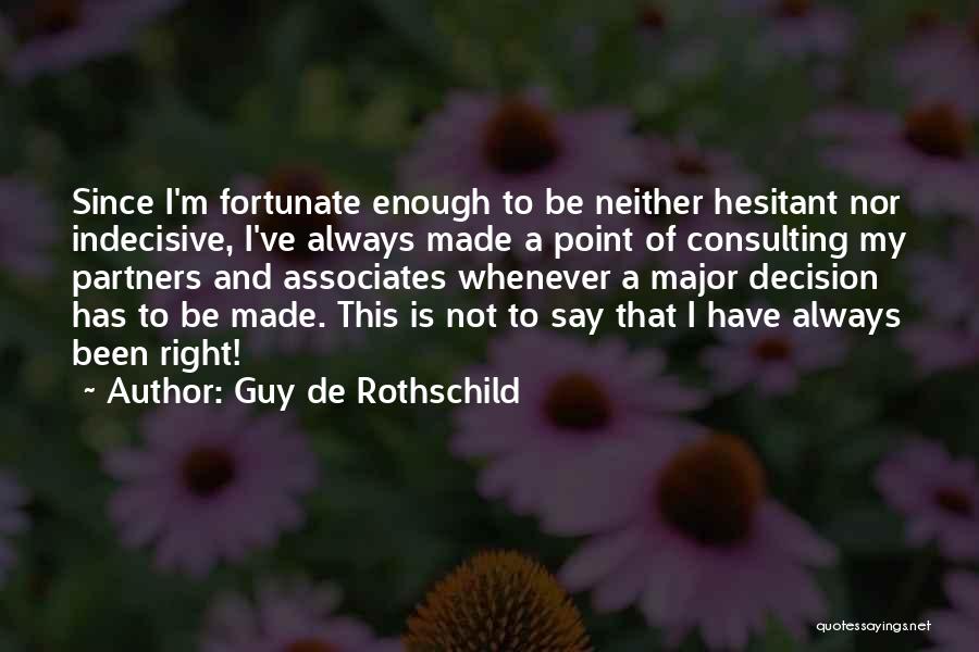 Indecisive Quotes By Guy De Rothschild