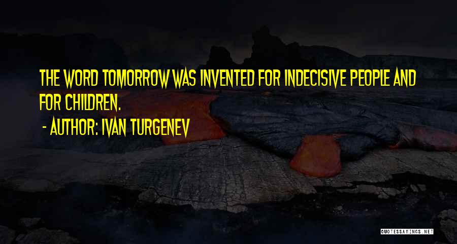 Indecisive Quotes By Ivan Turgenev