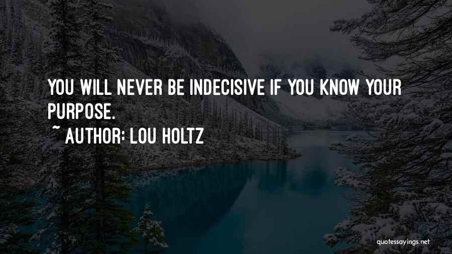 Indecisive Quotes By Lou Holtz