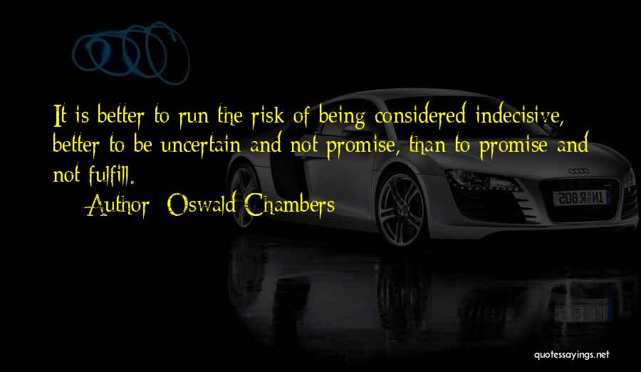 Indecisive Quotes By Oswald Chambers
