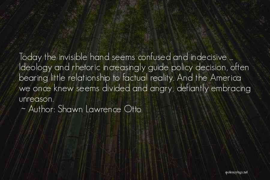 Indecisive Quotes By Shawn Lawrence Otto