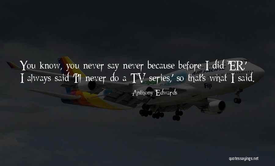 Indeed Yuma Quotes By Anthony Edwards Indeed Yuma Quotes By Anthony Edwards