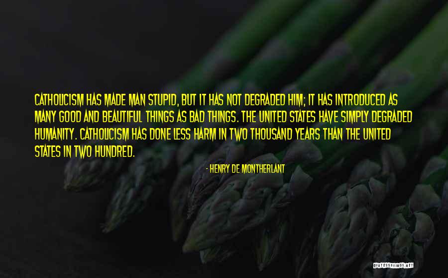 Indefeasible Quotes By Henry De Montherlant Indefeasible Quotes By Henry De Montherlant
