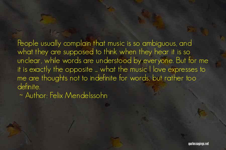 Indefinite Love Quotes By Felix Mendelssohn