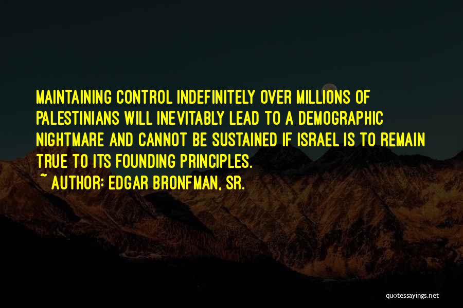 Indefinitely Quotes By Edgar Bronfman, Sr.