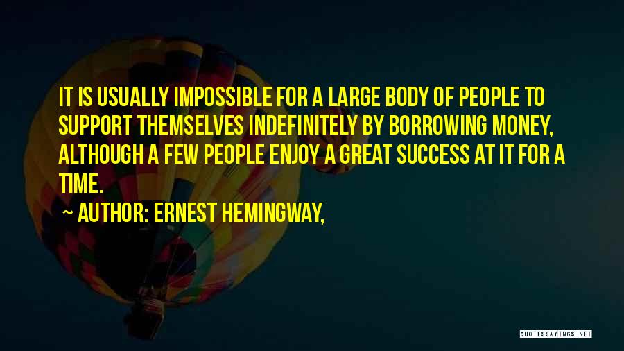 Indefinitely Quotes By Ernest Hemingway,