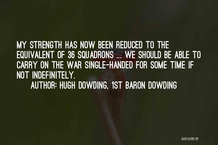 Indefinitely Quotes By Hugh Dowding, 1st Baron Dowding