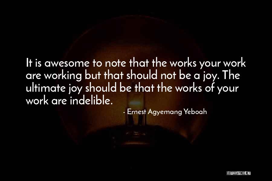 Indelible Impact Quotes By Ernest Agyemang Yeboah Indelible Impact Quotes By Ernest Agyemang Yeboah