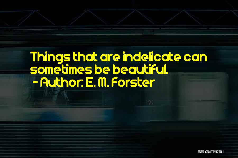 Indelicate Quotes By E. M. Forster