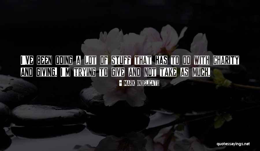 Indelicato Quotes By Mark Indelicato Indelicato Quotes By Mark Indelicato
