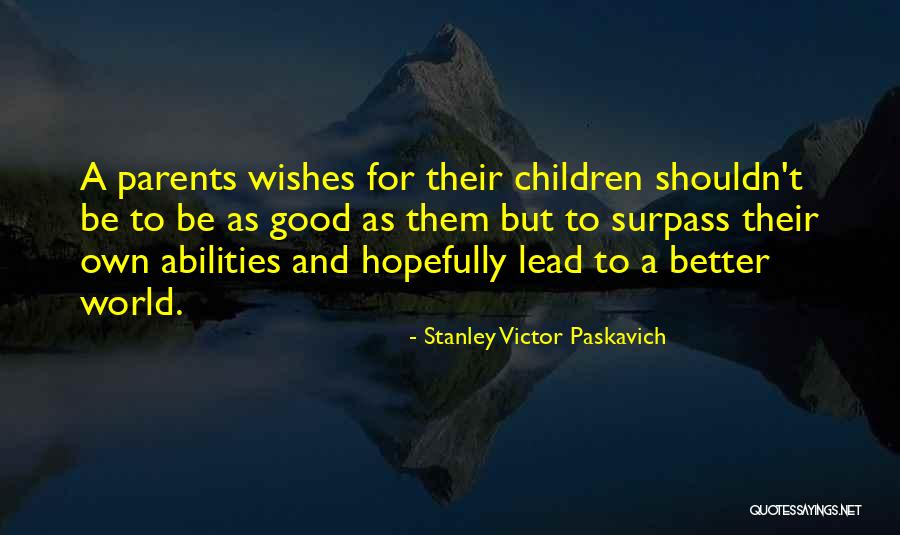 Indeniablement Quotes By Stanley Victor Paskavich Indeniablement Quotes By Stanley Victor Paskavich