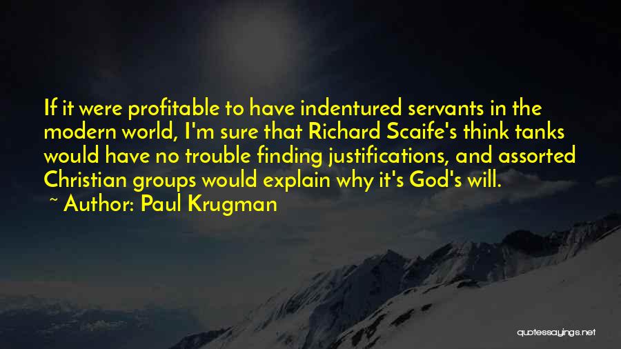 Indentured Servants Quotes By Paul Krugman