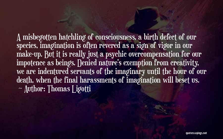 Indentured Servants Quotes By Thomas Ligotti