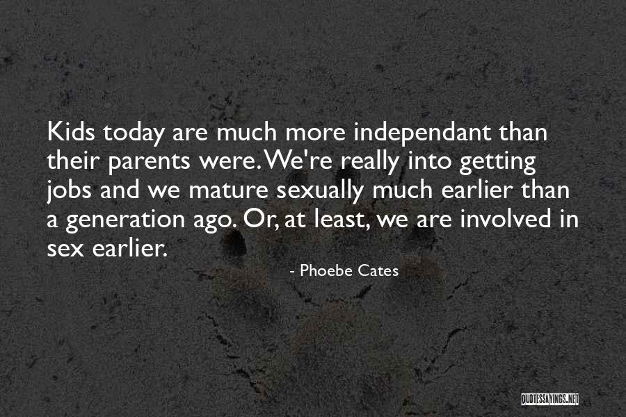 Independant Quotes By Phoebe Cates Independant Quotes By Phoebe Cates