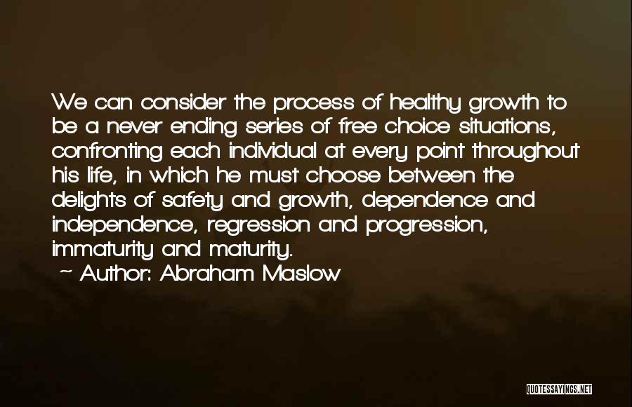 Independence And Dependence Quotes By Abraham Maslow