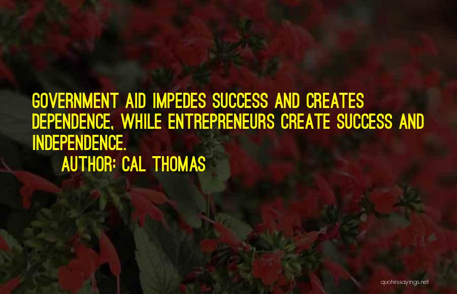 Independence And Dependence Quotes By Cal Thomas