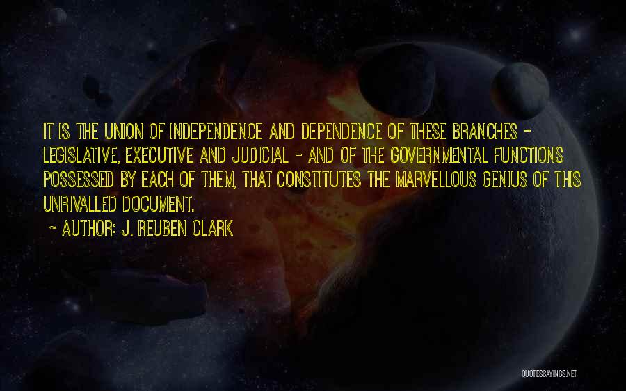 Independence And Dependence Quotes By J. Reuben Clark