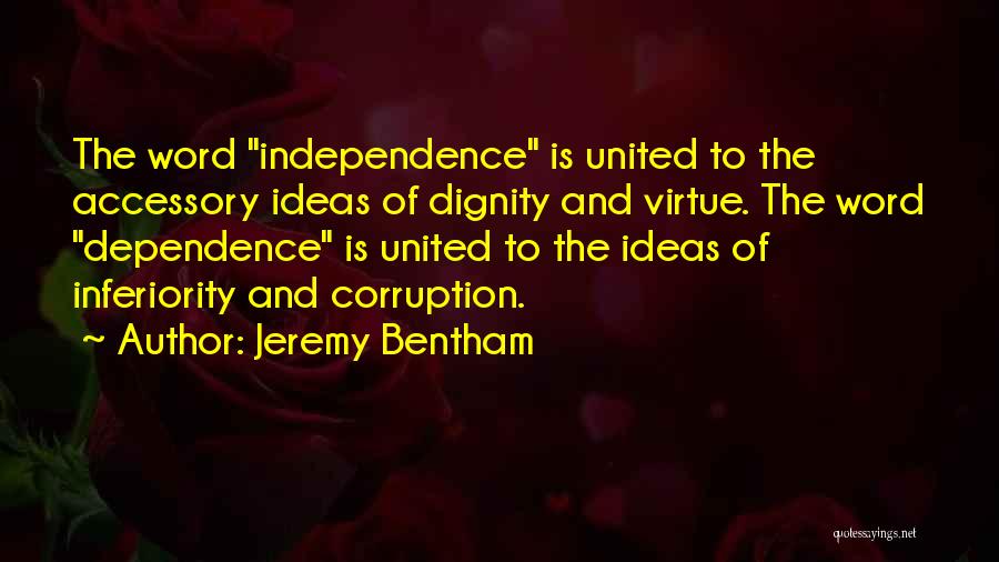 Independence And Dependence Quotes By Jeremy Bentham