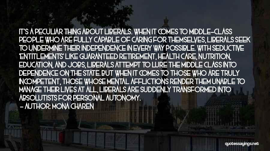 Independence And Dependence Quotes By Mona Charen