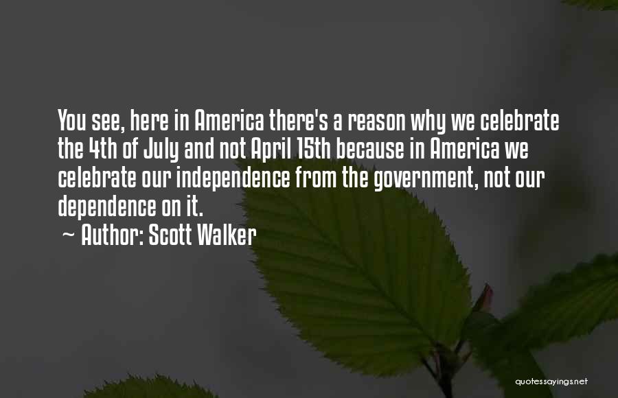 Independence And Dependence Quotes By Scott Walker