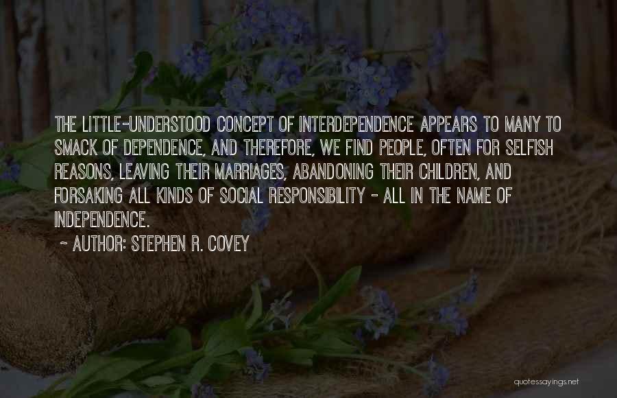 Independence And Dependence Quotes By Stephen R. Covey