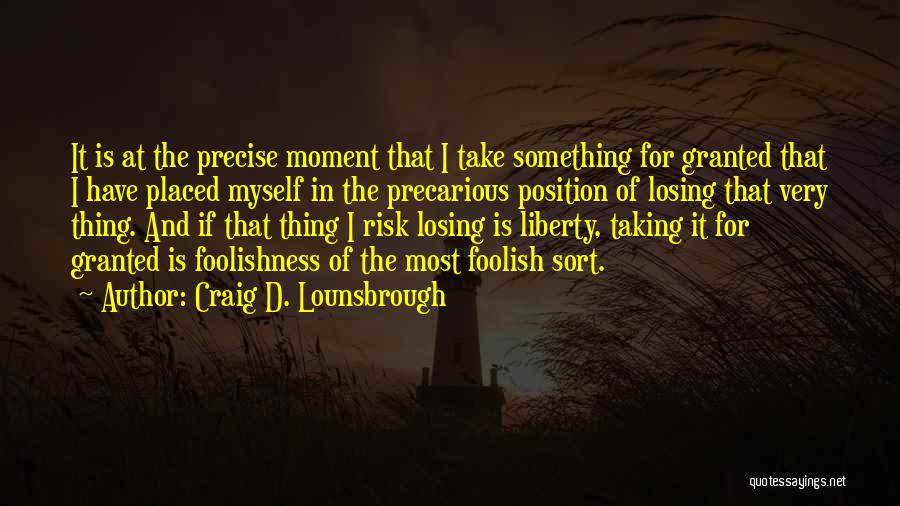 Independence And Freedom Quotes By Craig D. Lounsbrough