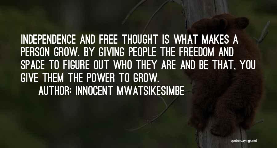 Independence And Freedom Quotes By Innocent Mwatsikesimbe